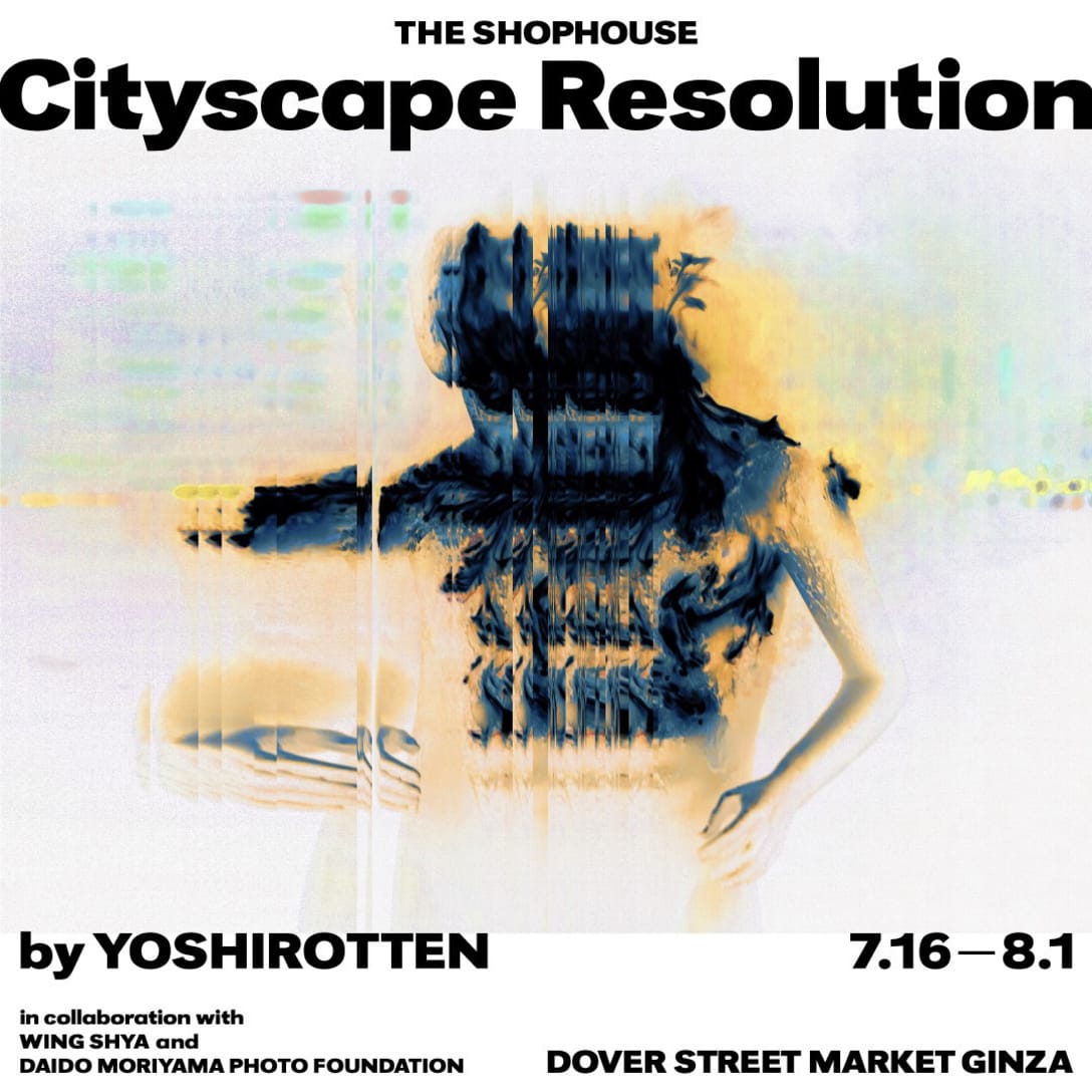 YOSHIROTTEN「THE SHOPHOUSE『シティースケープ・レゾリューション(Cityscape Resolution)』by YOSHIROTTEN in collaboration with WING SHYA and DAIDO MORIYAMA PHOTO FOUNDATION」 Image by YOSHIROTTEN